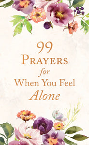 99 Prayers For When You Feel Alone Book