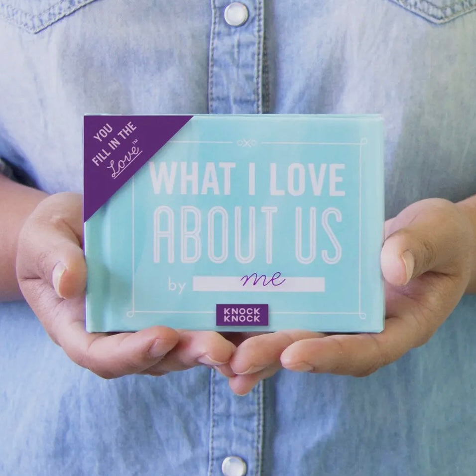 WHAT I LOVE ABOUT US *FILL IN THE LOVE* BOOK