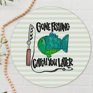 12" Round Door Hanger Decor GONE FISHING CATCH YOU LATER