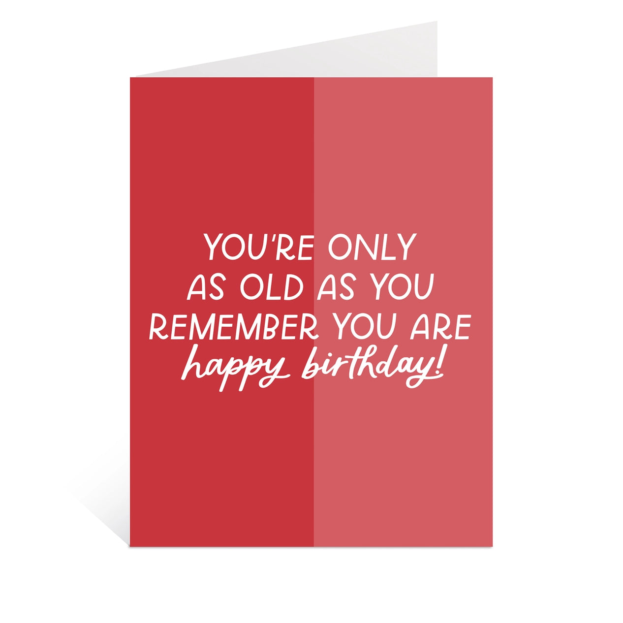 YOU'RE ONLY AS OLD AS YOU REMEMBER YOU ARE CUSTOM HANDMADE BIRTHDAY CARD
