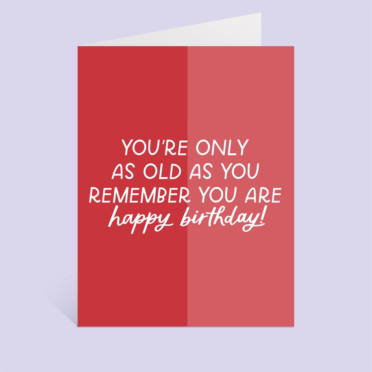 YOU'RE ONLY AS OLD AS YOU REMEMBER YOU ARE CUSTOM HANDMADE BIRTHDAY CARD