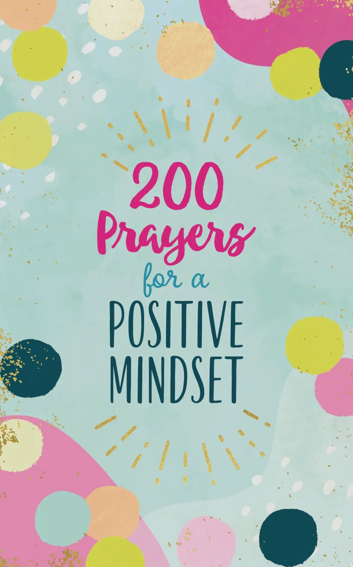 200 Prayers For A Positive Mindset Book