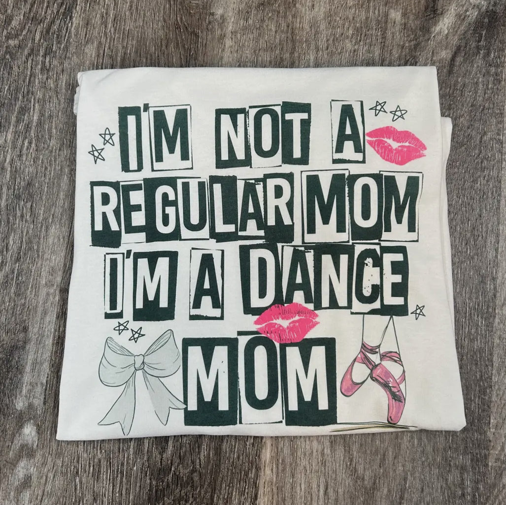 NOT A REGULAR MOM, DANCE MOM TEE