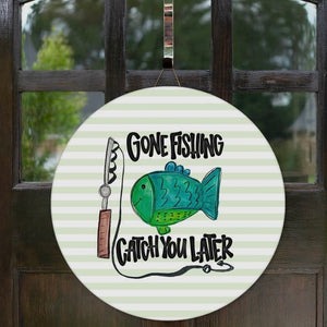 12" Round Door Hanger Decor GONE FISHING CATCH YOU LATER