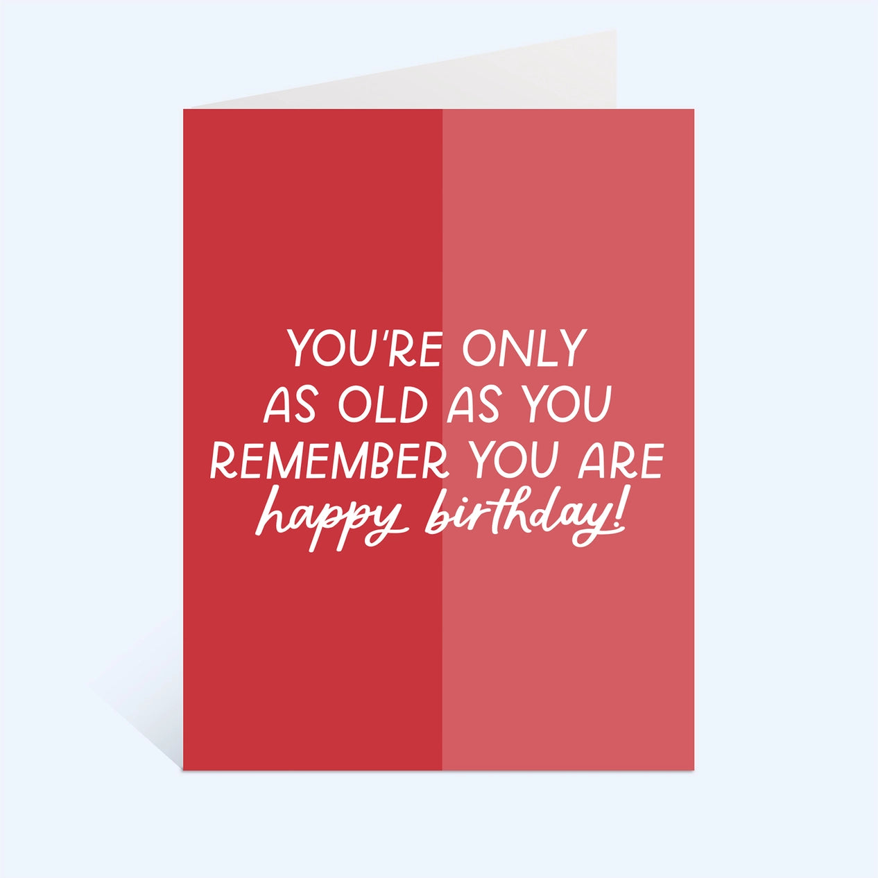 YOU'RE ONLY AS OLD AS YOU REMEMBER YOU ARE CUSTOM HANDMADE BIRTHDAY CARD