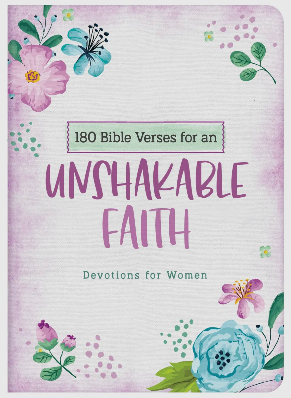 180 BIBLE VERSES FOR AN UNSHAKABLE FAITH DEVOTIONS FOR WOMEN BOOK