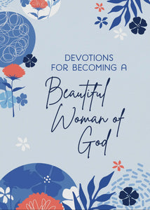 Devotions For Becoming A Beautiful Woman Of God Book