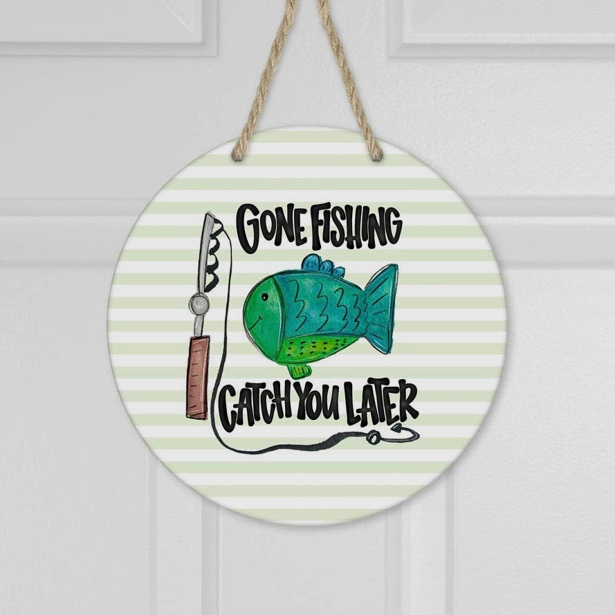 12" Round Door Hanger Decor GONE FISHING CATCH YOU LATER