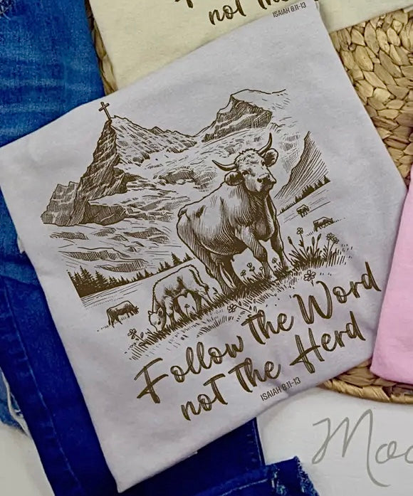 FOLLOW THE WORD NOT THE HERD TEE