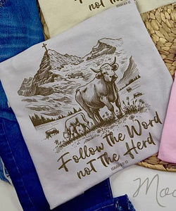 FOLLOW THE WORD NOT THE HERD TEE