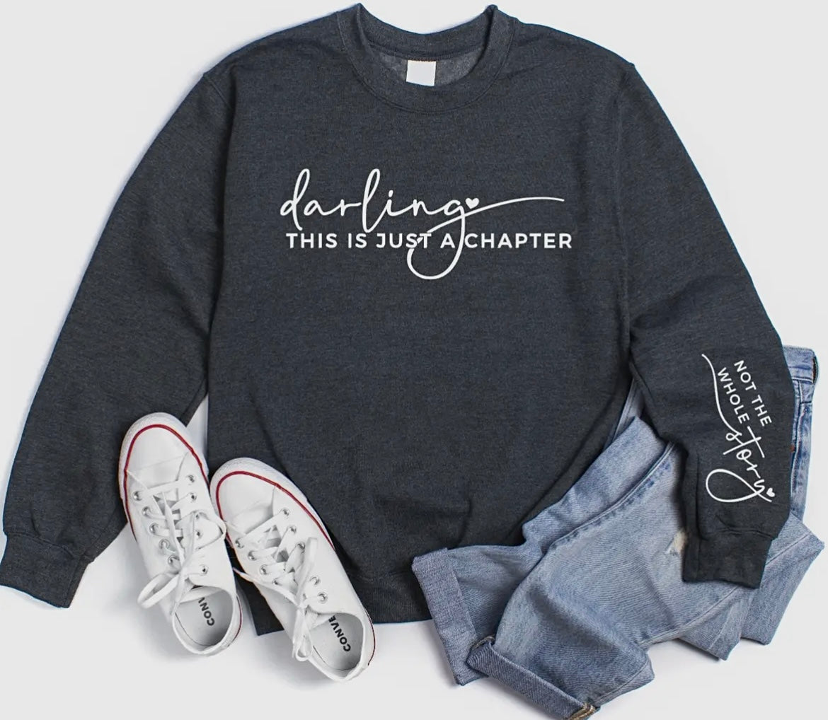 DARLING THIS IS JUST A CHAPTER FRONT & SLEEVE PRINTED SWEATSHIRT