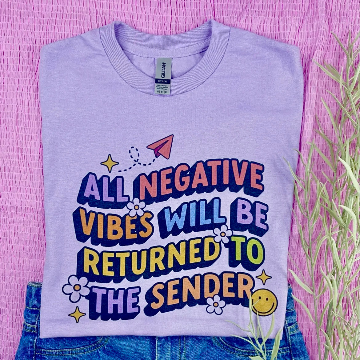 ALL NEGATIVE VIBES WILL BE RETURNED LILAC TEE