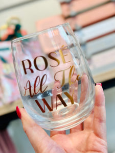 ROSE ALL THE WAY Glass Wine Glass