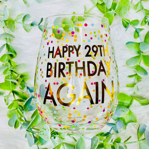 Happy 29th Birthday Again Wine Glass